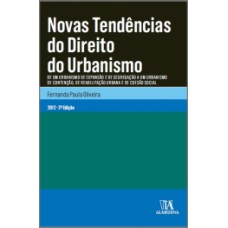 Novas Tendências Do Direito Do Urbanismo: De Um Urbanismo De Expansão E De Segregação A Um Urbanismo De Contenção, De Reabilitação Urbana E De Coesão Social