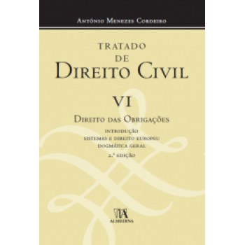 Tratado De Direito Civil: Direito Das Obrigações - Introdução, Sistemas E Direito Europeu, Dogmática Geral