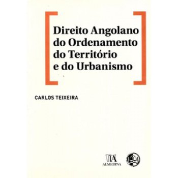 Direito Angolano Do Ordenamento Do Território E Do Urbanismo