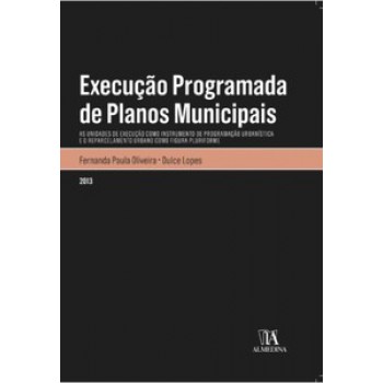 Execução Programada De Planos Municipais: As Unidades De Execução Como Instrumento De Programação Urbanística E O Reparcelamento Urbano Como Figura Plurifome