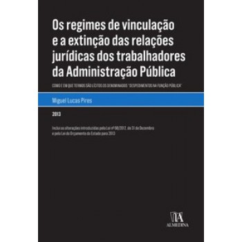 Os Regimes De Vinculação E A Extinção Das Relações Jurídicas Dos Trabalhadores Da Administração Pública