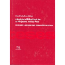 A Negligência Médica Hospitalar Na Perspectiva Jurídico-penal: Estudo Sobre A Responsabilidade Criminal Médico-hospitalar