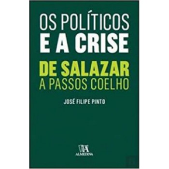 Os Políticos E A Crise: De Salazar A Passos Coelho