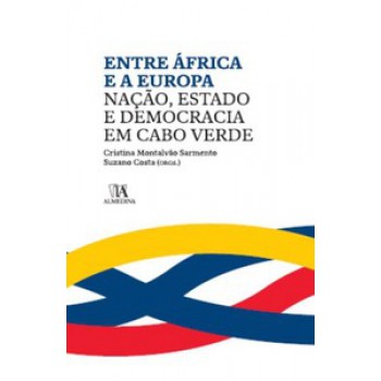 Entre áfrica E A Europa: Nação, Estado E Democracia Em Cabo Verde