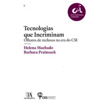 Tecnologias Que Incriminam: Olhares De Reclusos Na Era Do Csi