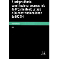 A Jurisprudência Constitucional Sobre As Leis Do Orçamento Do Estado E (in)constitucionalidade Do Oe2014