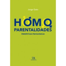 Homoparentalidades: Perspetivas Psicológicas