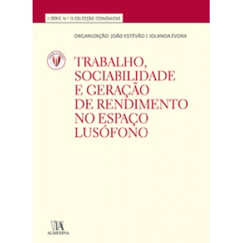 Trabalho, Sociabilidade E Geração De Rendimento No Espaço Lusófono