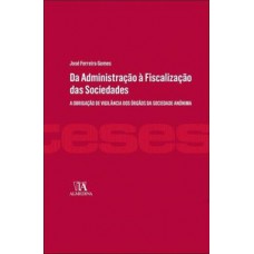 Da Administração à Fiscalização Das Sociedades: A Obrigação De Vigilância Dos órgãos Da Sociedade Anónima