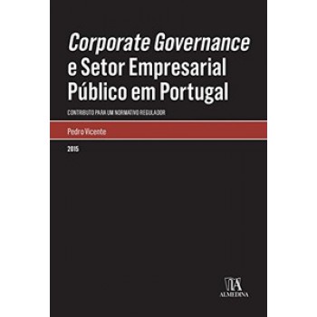 Corporate Governance E Setor Empresarial Público Em Portugal: Contributo Para Um Normativo Regulador