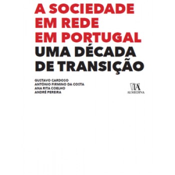 A Sociedade Em Rede Em Portugal: Uma Década De Transição