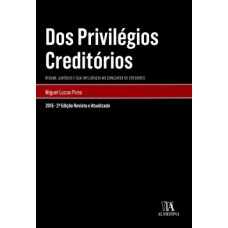 Dos Privilégios Creditórios: Regime Jurídico E Sua Influência No Concurso De Credores