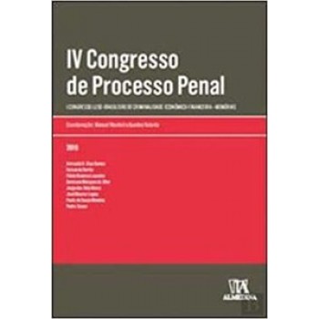 Iv Congresso De Processo Penal: I Congresso Luso-brasileiro Criminalidade Económico-financeira - Memórias