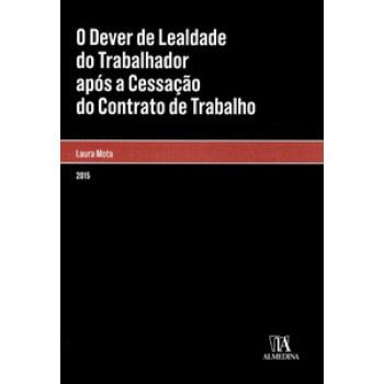 O Dever De Lealdade Do Trabalhador Após A Cessação Do Contrato De Trabalho