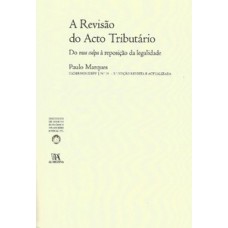 A Revisão Do Acto Tributário: Do Mea Culpa à Reposição Da Legalidade