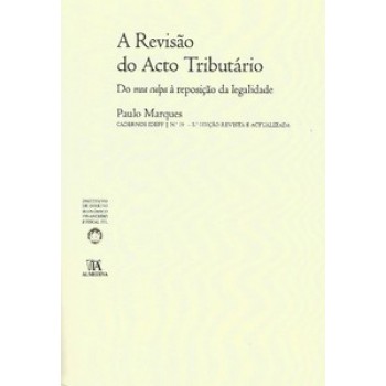 A Revisão Do Acto Tributário: Do Mea Culpa à Reposição Da Legalidade