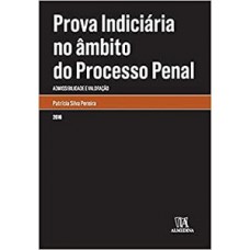 Prova Indiciária No âmbito Do Processo Penal: Admissibilidade E Valoração