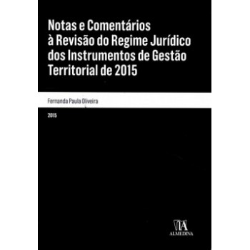 Notas E Comentários à Revisão Do Regime Jurídico Dos Instrumentos De Gestão Territorial De 2015