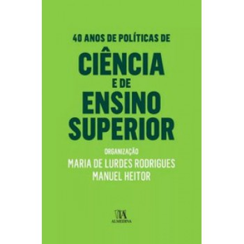 40 Anos De Políticas De Ciência E De Ensino Superior