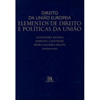 Direito Da União Europeia: Elementos De Direito E Políticas Da União