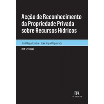 Acção De Reconhecimento Da Propriedade Privada Sobre Recursos Hídricos