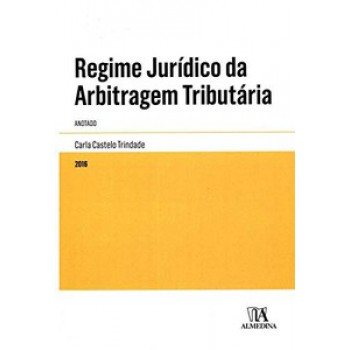 Regime Jurídico Da Arbitragem Tributária: Anotado