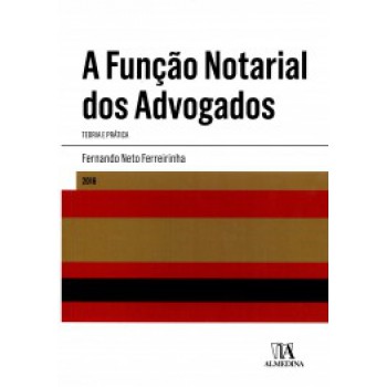 A Função Notarial Do Advogado: Teoria E Prática