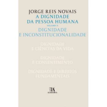 A Dignidade Da Pessoa Humana: Dignidade E Inconstitucionalidade