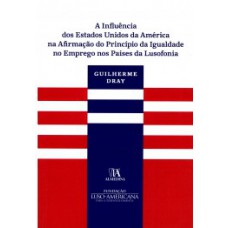 A Influência Dos Estados Unidos Da América Na Afirmação Do Princípio Da Igualdade No Emprego Nos Países Da Lusofonia