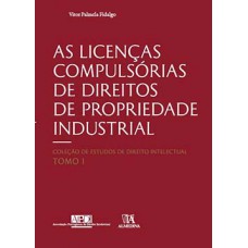 As Licenças Compulsórias De Direitos De Propriedade Industrial