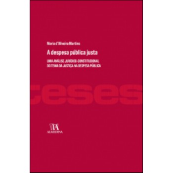 A Despesa Pública Justa: Uma Análise Jurídico-constitucional Do Tema Da Justiça Na Despesa Pública