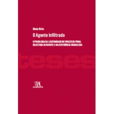 O Agente Infiltrado: O Problema Da Legitimidade No Processo Penal Do Estado De Direito E Na Experiência Brasileira