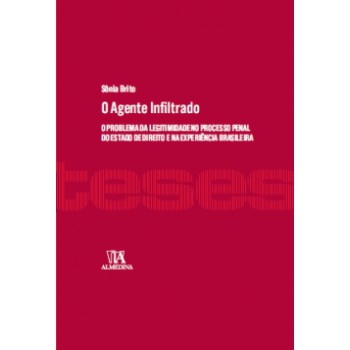 O Agente Infiltrado: O Problema Da Legitimidade No Processo Penal Do Estado De Direito E Na Experiência Brasileira