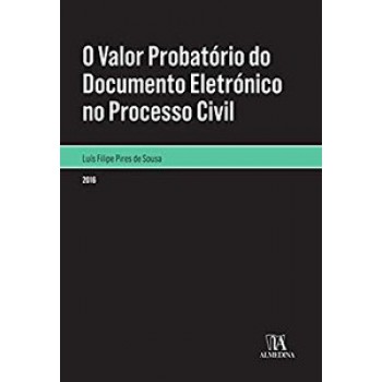 O Valor Probatório Do Documento Eletrónico No Processo Civil