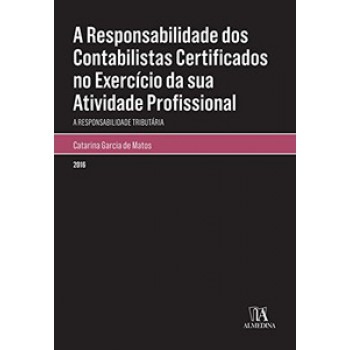 A Responsabilidade Dos Contabilistas Certificados No Exercício Da Sua Atividade Profissional: A Responsabilidade Tributária