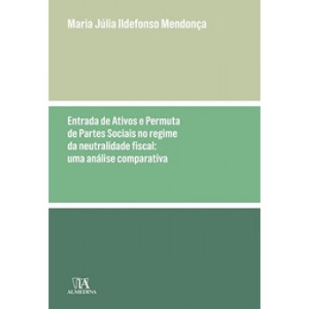 Entrada De Ativos E Permuta De Partes Sociais No Regime Da Neutralidade Fiscal - Uma Análise Comparativa