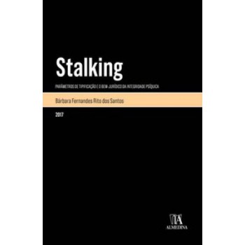 Stalking: Parâmetros De Tipificação E O Bem-jurídico Da Integridade Psíquica