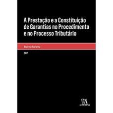 A Prestação E A Constituição De Garantias No Procedimento E No Processo Tributário