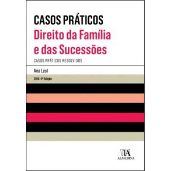 Casos Práticos - Direito Da Família E Sucessões: Casos Práticos Resolvidos