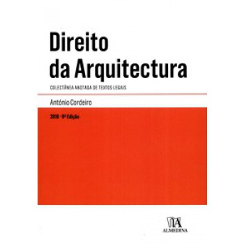 Direito Da Arquitectura: Colectânea Anotada De Textos Legais