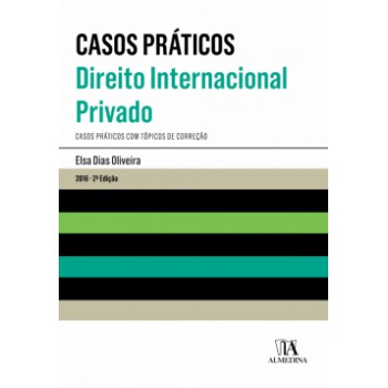 Casos Práticos - Direito Internacional Privado: Casos Práticos Com Tópicos De Correção