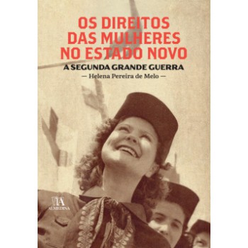 Os Direitos Das Mulheres No Estado Novo: A Segunda Grande Guerra