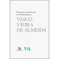 Estudos De Advocacia Em Homenagem A Vasco Vieira De Almeida