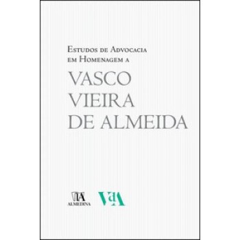 Estudos De Advocacia Em Homenagem A Vasco Vieira De Almeida