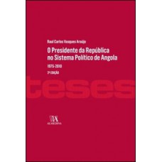 O Presidente Da República No Sistema Político De Angola: 1975 - 2010