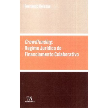 Crowdfunding: Regime Jurídico Do Financiamento Colaborativo