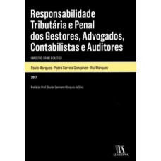 Responsabilidade Tributária E Penal Dos Gestores, Advogados, Contabilistas E Auditores: Impostos, Crime E Castigo