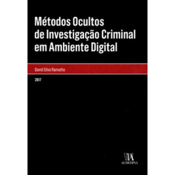 Métodos Ocultos De Investigação Criminal Em Ambiente Digital