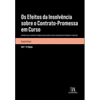 Os Efeitos Da Insolvência Sobre O Contrato Promessa Em Curso: Em Particular O Contrato-promessa Sinalizado No Caso De Insolvência Do Promitente Vendedor