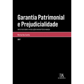 Garantia Patrimonial E Prejudicialidade: Um Estudo Sobre A Resolução Em Benefício Da Massa